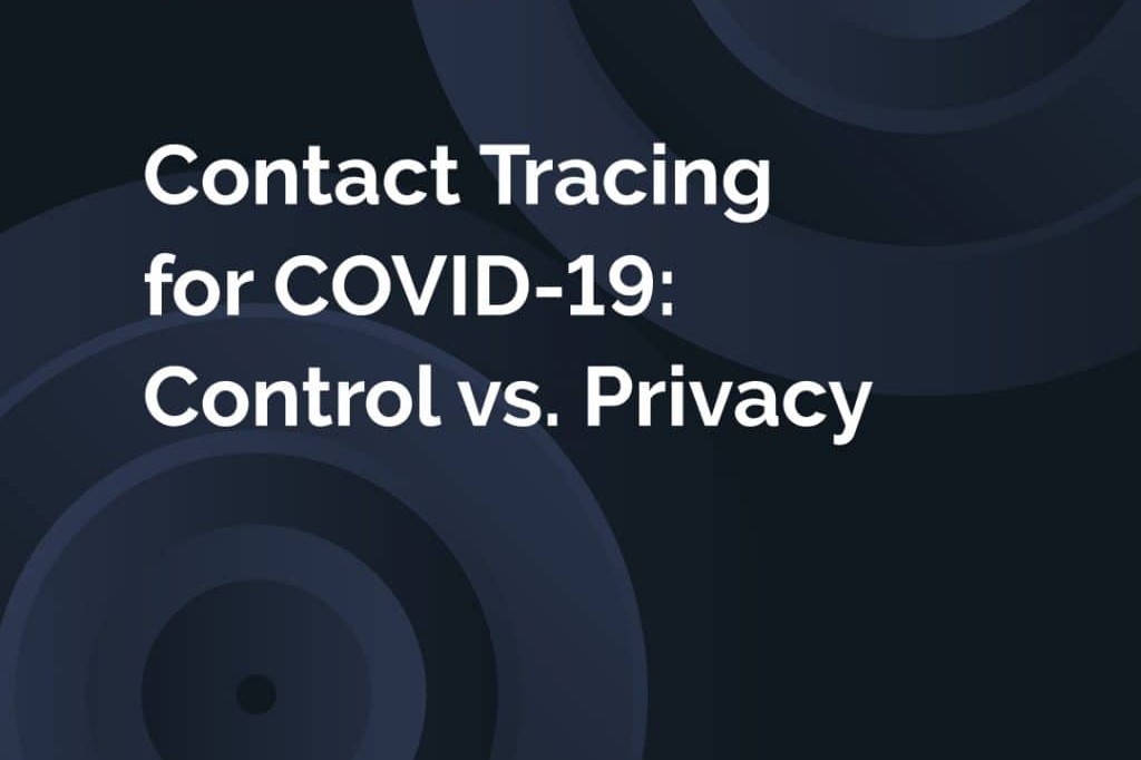 Contact Tracing for COVID-19: Control vs Privacy