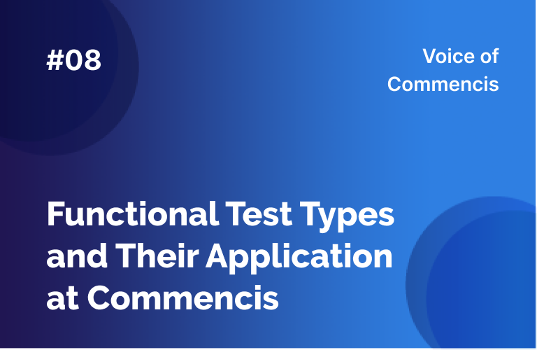 Functional Test Types and Their Application at Commencis