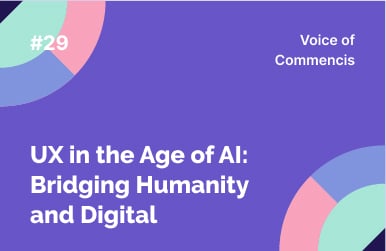 UX in the Age of Al: Bridging Humanity and Digital