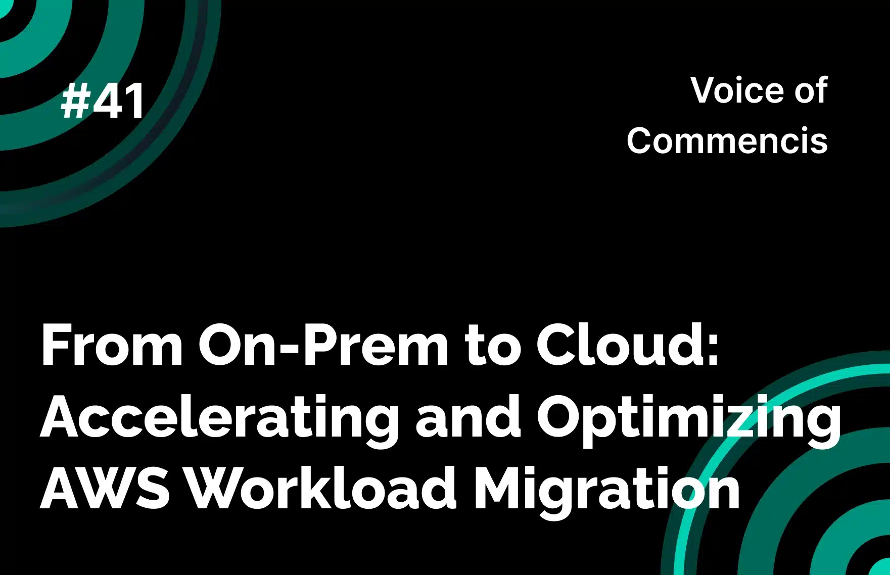 From On-Prem to Cloud: Accelerating and Optimizing AWS Workload Migration